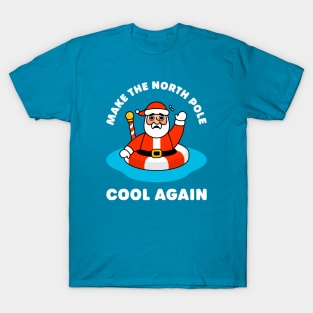 Make North Pole Cool Again - Cute Santa Claus - North Pole Pun T-Shirt